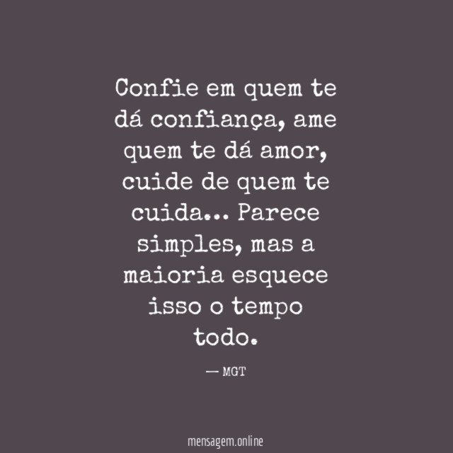 Confie em quem te dá confiança
