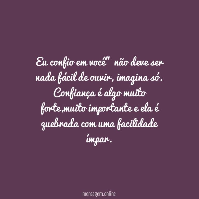 eu confio em você" não deve ser nada