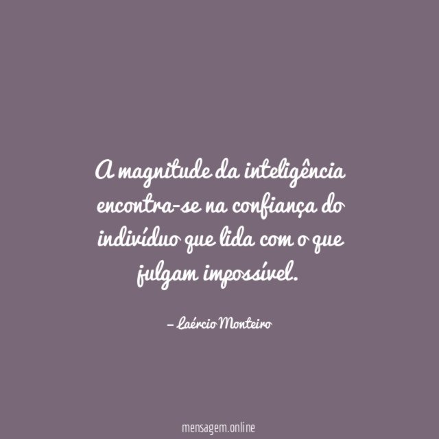 A magnitude da inteligência encontra-se na confiança do