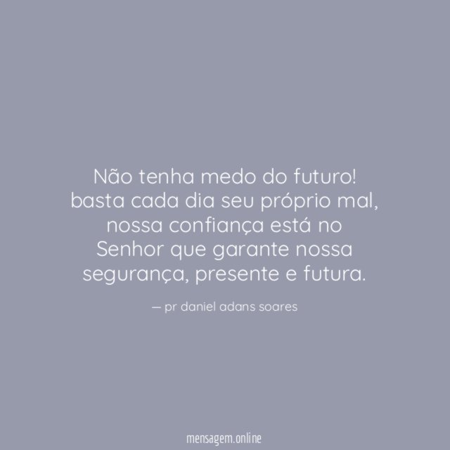 Não tenha medo do futuro