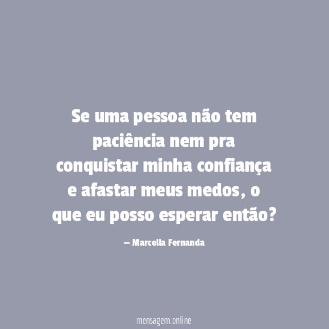 Se uma pessoa não tem paciência nem pra