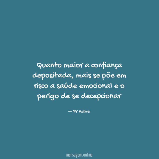Quanto maior a confiança depositada