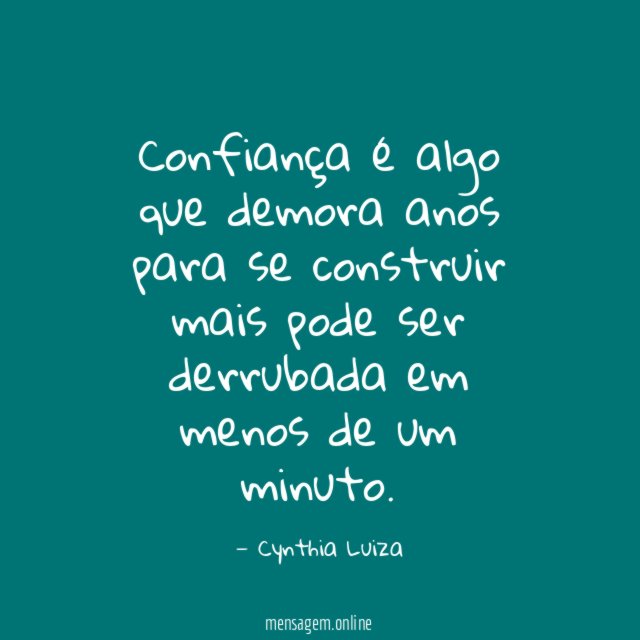 Confiança é algo que demora anos para se