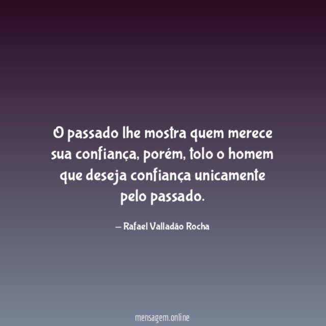 O passado lhe mostra quem merece sua confiança