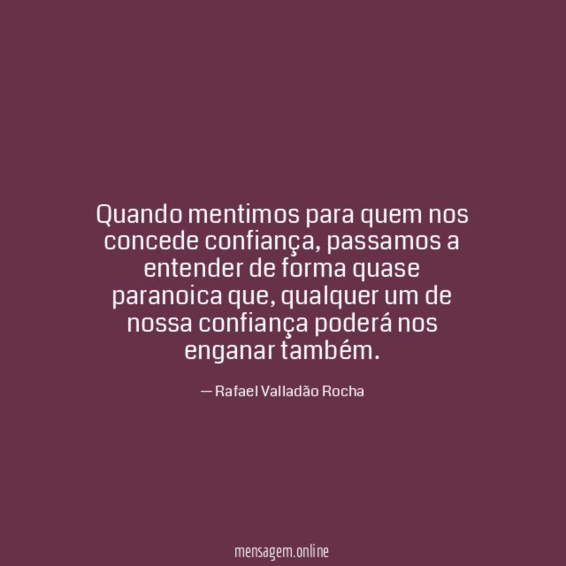 Quando mentimos para quem nos concede confiança