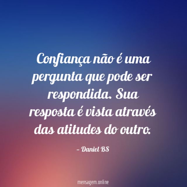 Confiança não é uma pergunta que pode ser respondida