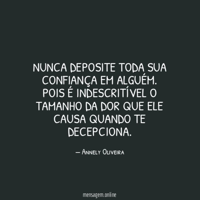 Nunca deposite toda sua confiança em alguém