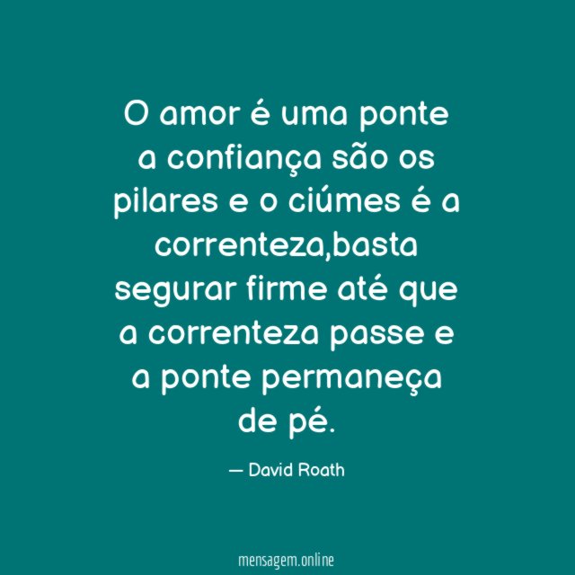O amor é uma ponte a confiança são
