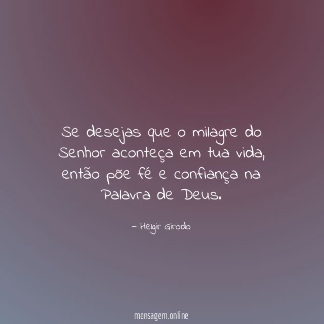 Se desejas que o milagre do Senhor aconteça em tua vida