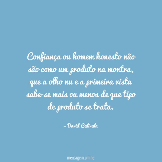 Confiança ou homem honesto não são como um