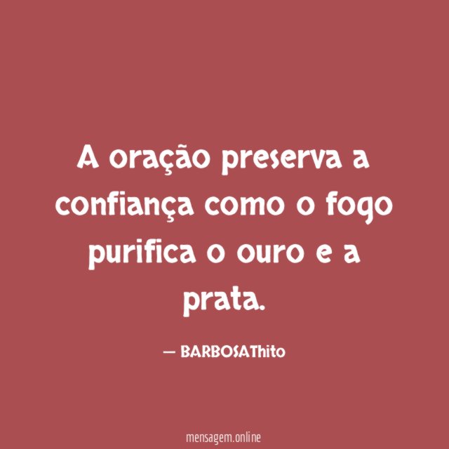 A oração preserva a confiança como o fogo