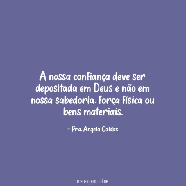 A nossa confiança deve ser depositada em Deus