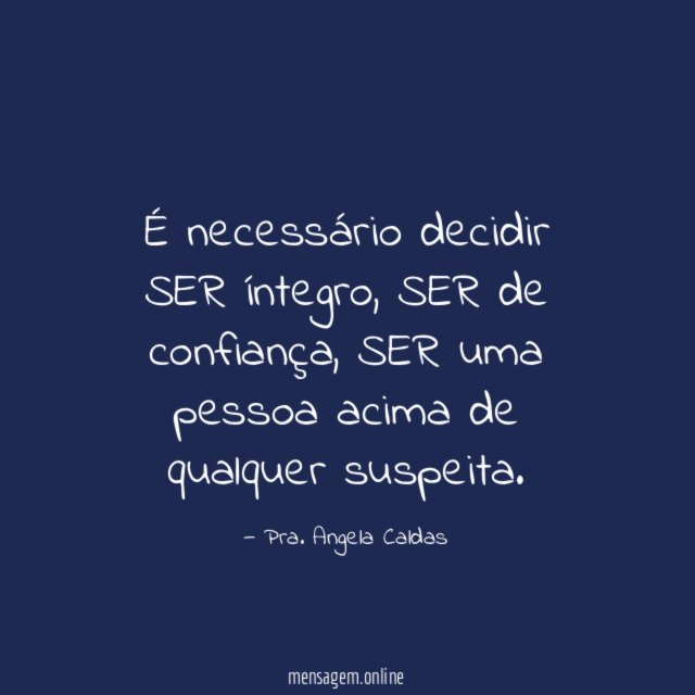 É necessário decidir SER íntegro