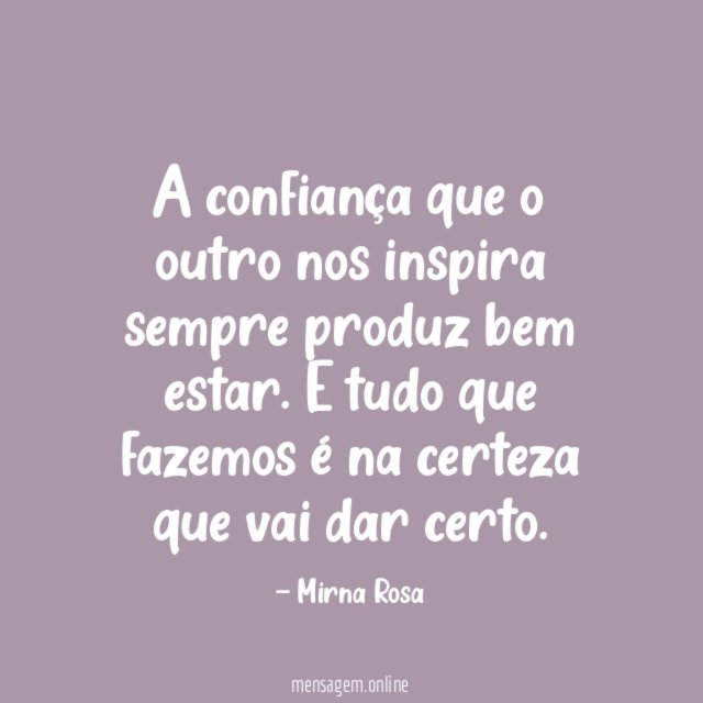 A confiança que o outro nos inspira sempre produz bem estar