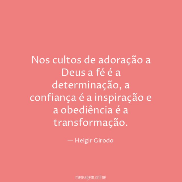 Nos cultos de adoração a Deus a fé é a determinação
