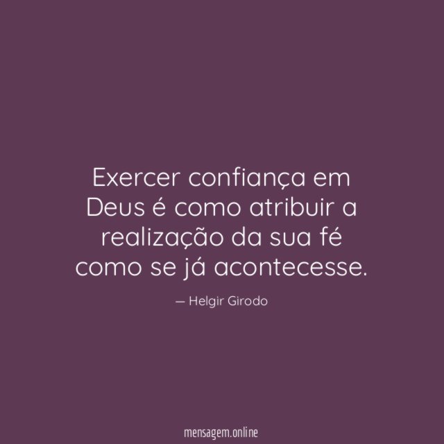 Exercer confiança em Deus é como atribuir a