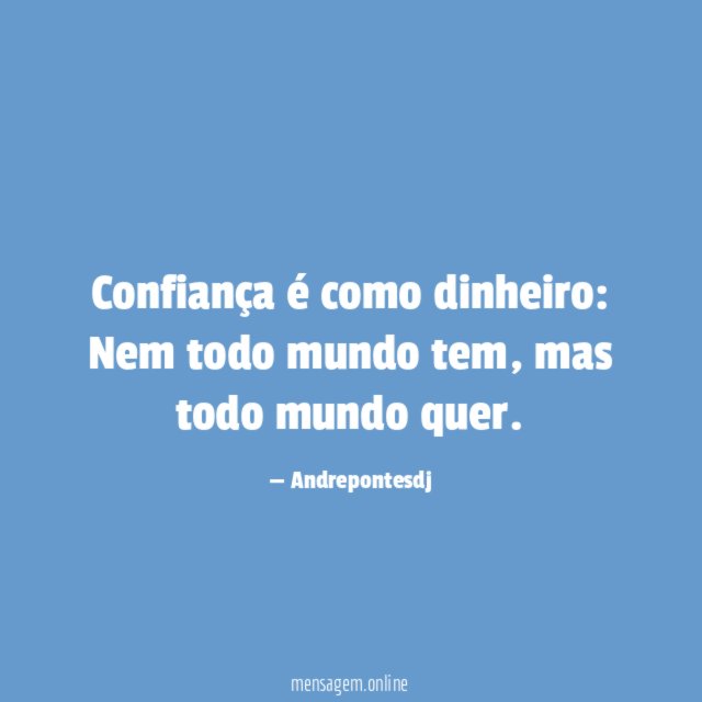 Confiança é como dinheiro