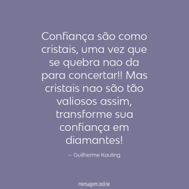 Confiança são como cristais