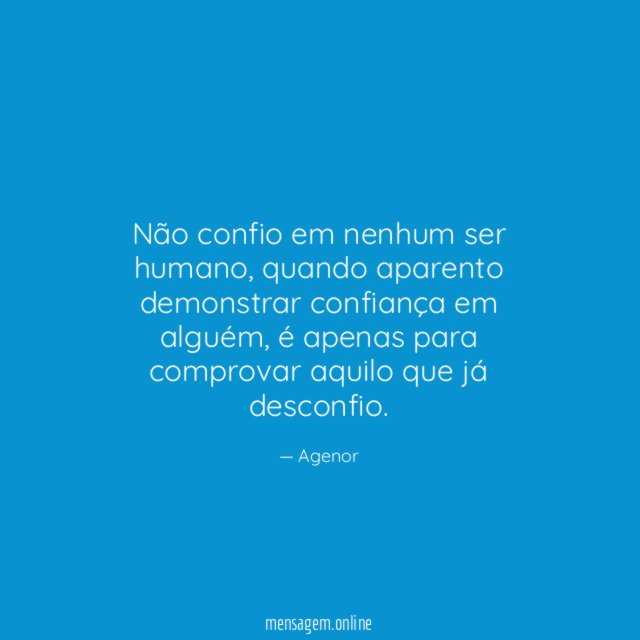 Não confio em nenhum ser humano