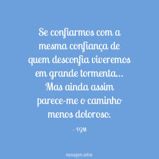 Se confiarmos com a mesma confiança de quem