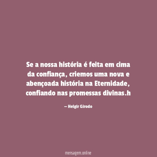 Se a nossa história é feita em cima da confiança