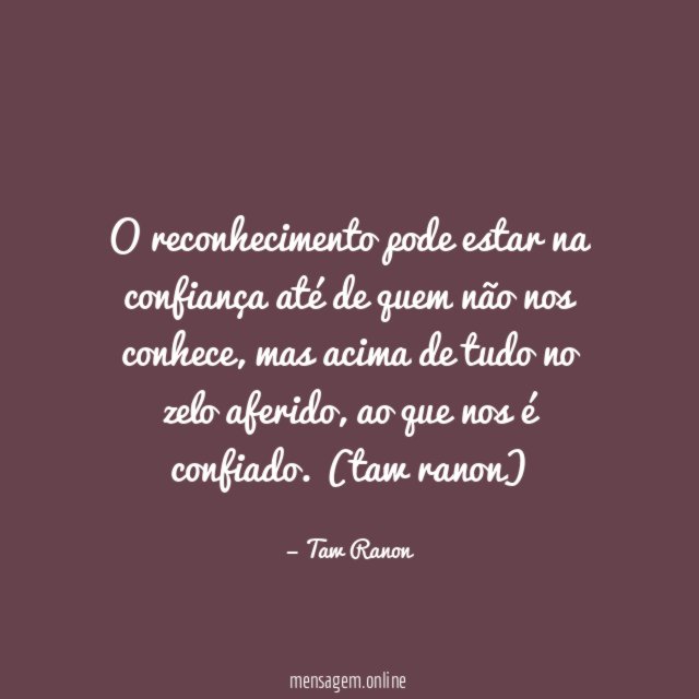O reconhecimento pode estar na confiança até de