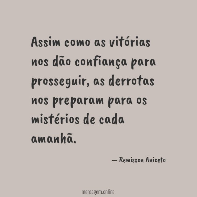 Assim como as vitórias nos dão confiança para prosseguir