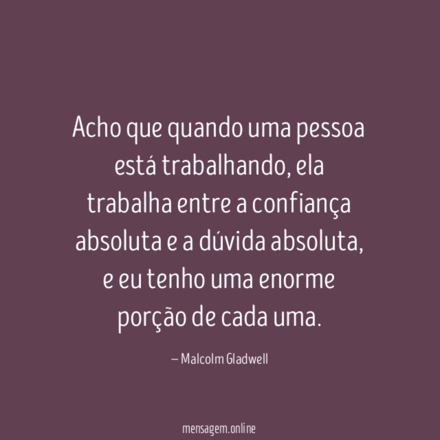 Acho que quando uma pessoa está trabalhando