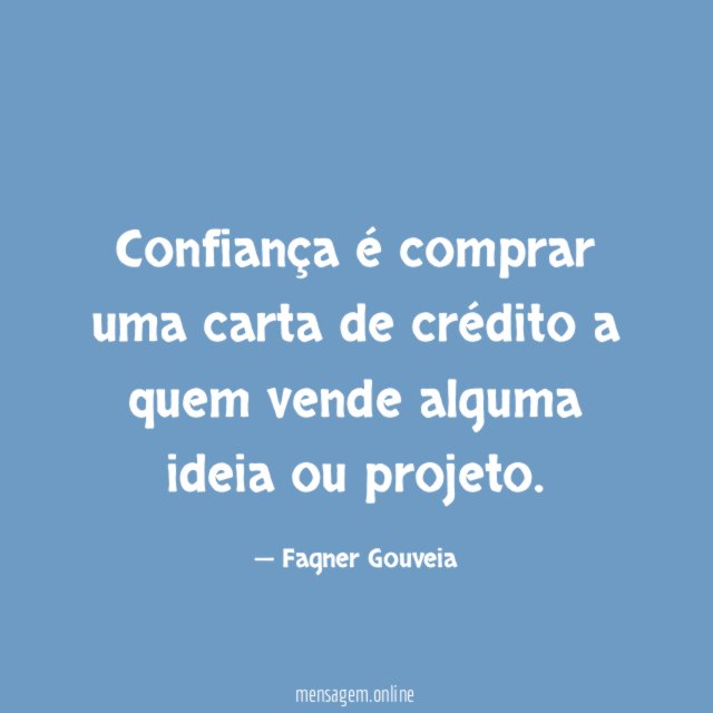 Confiança é comprar uma carta de crédito a