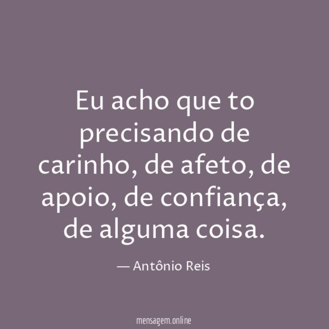 Eu acho que to precisando de carinho