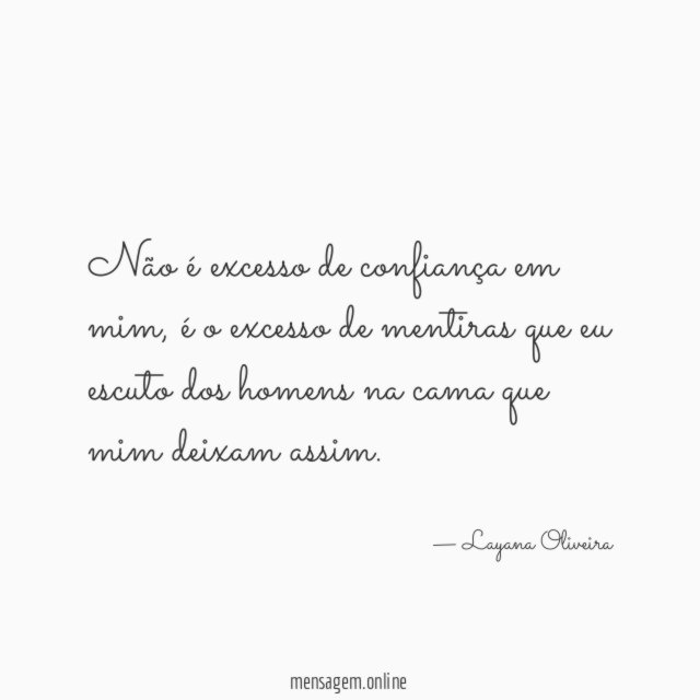 Não é excesso de confiança em mim