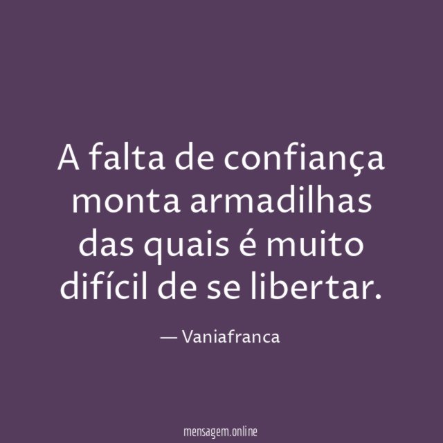 A falta de confiança monta armadilhas das quais