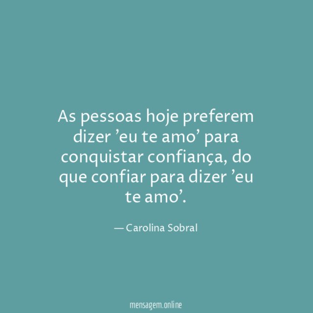 As pessoas hoje preferem dizer 'eu te amo' para conquistar confiança