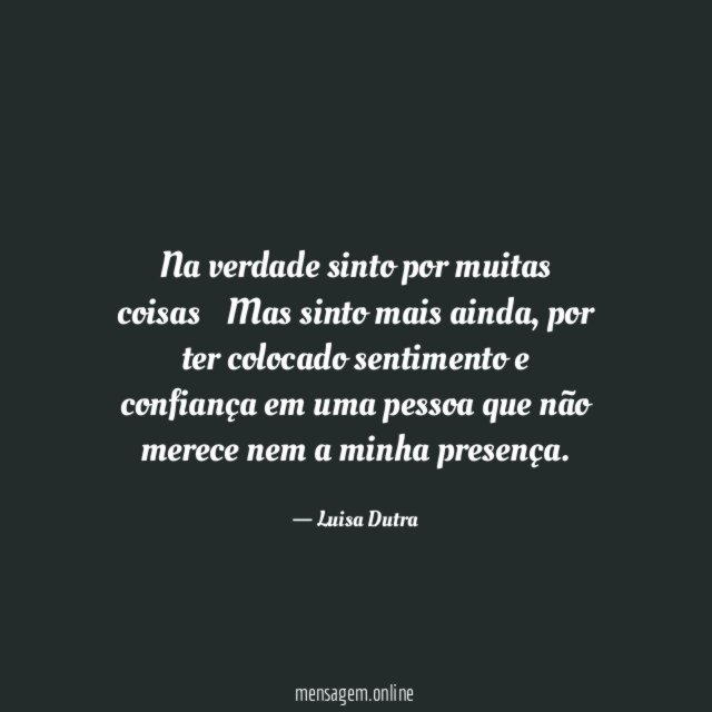 Na verdade sinto por muitas coisas