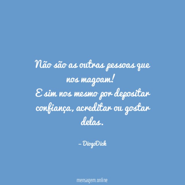 Não são as outras pessoas que nos magoam