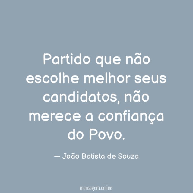 Partido que não escolhe melhor seus candidatos