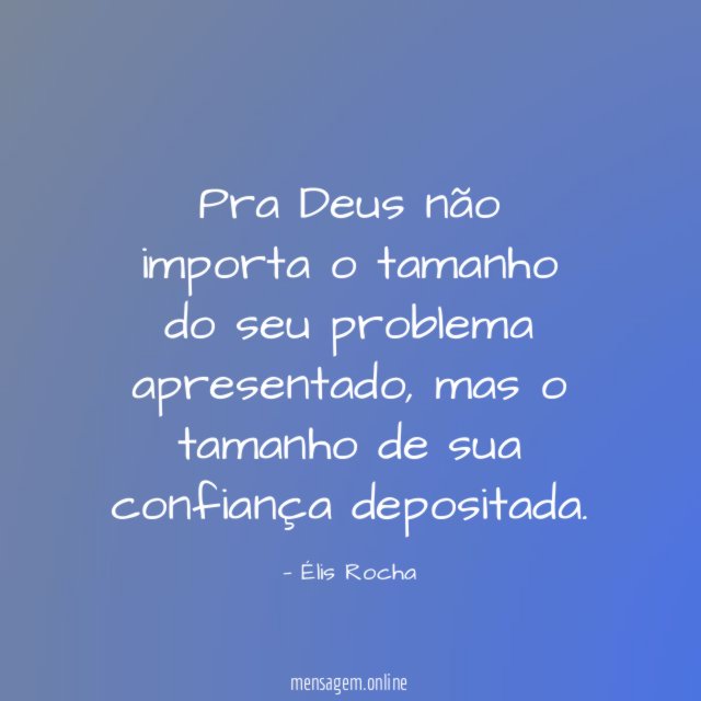 Pra Deus não importa o tamanho do seu problema apresentado