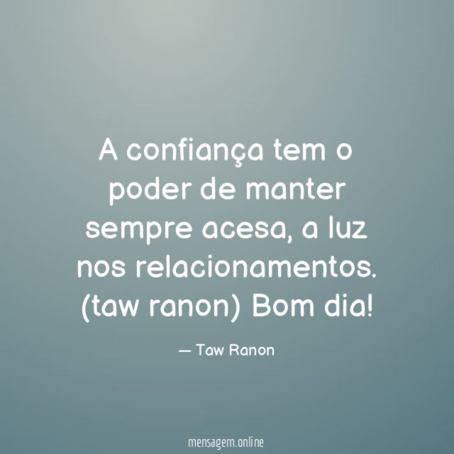 A confiança tem o poder de manter sempre acesa