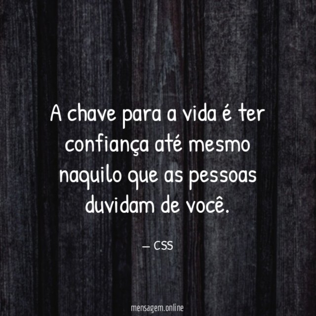 A chave para a vida é ter confiança