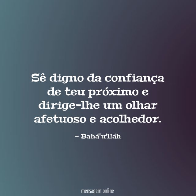 Sê digno da confiança de teu próximo