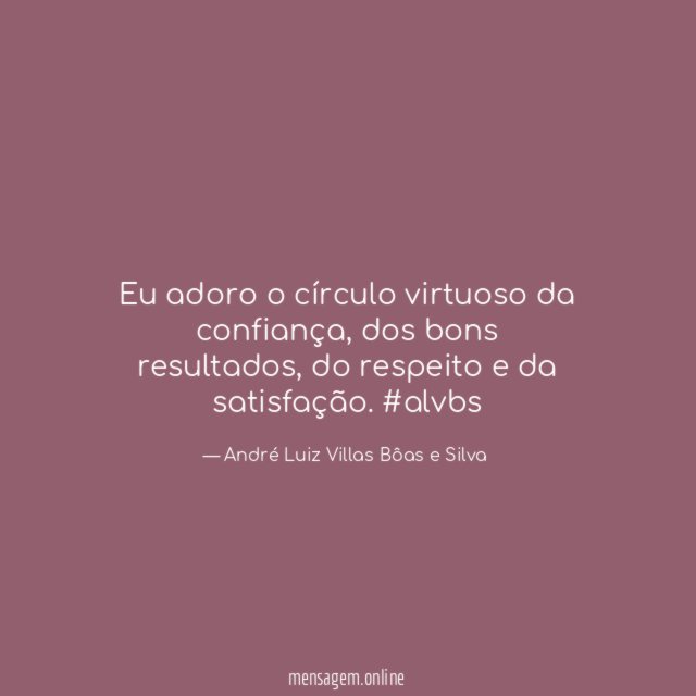 Eu adoro o círculo virtuoso da confiança