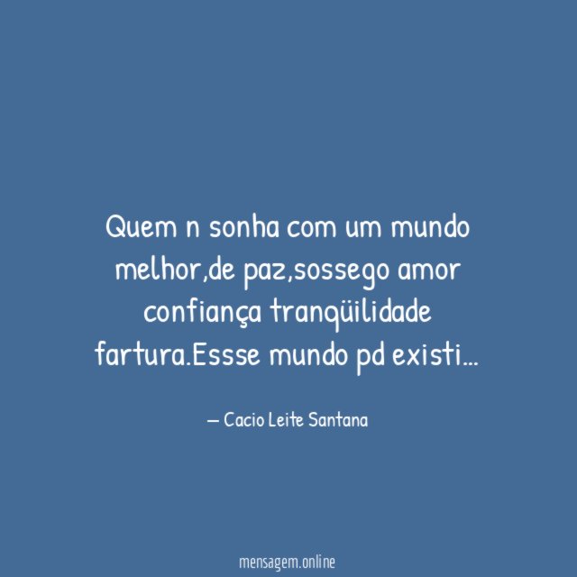 Quem n sonha com um mundo melhor