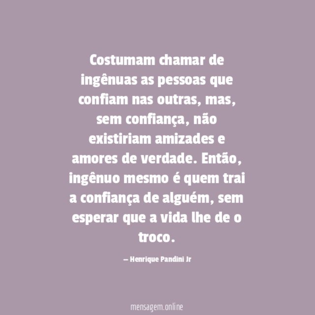 Costumam chamar de ingênuas as pessoas que confiam nas outras