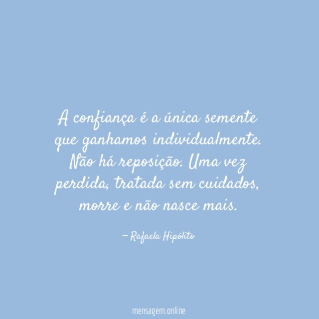 A confiança é a única semente que ganhamos individualmente