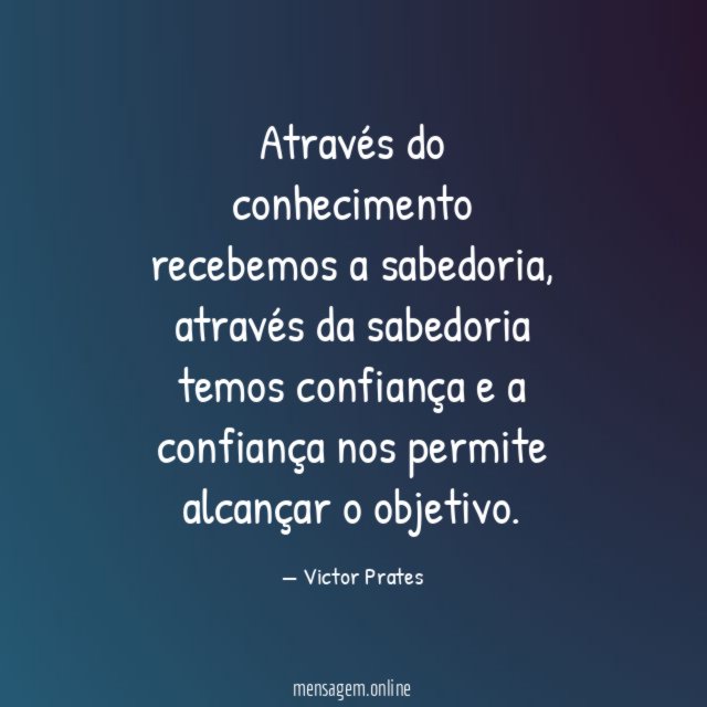 Através do conhecimento recebemos a sabedoria