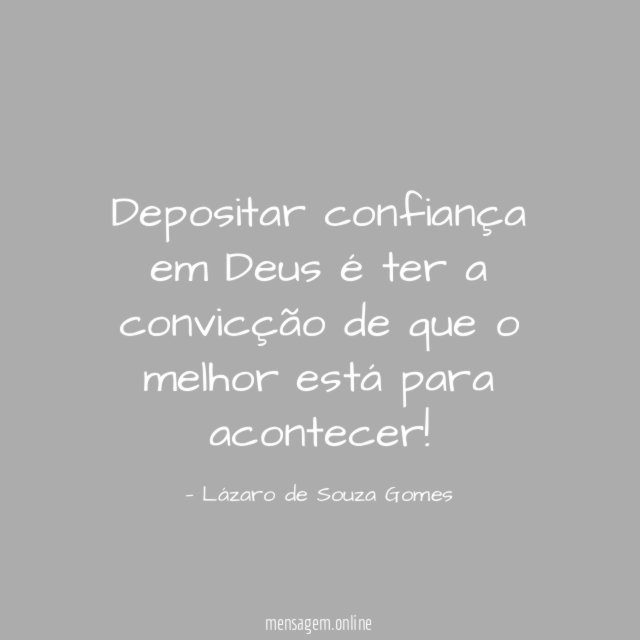 Depositar confiança em Deus é ter a convicção