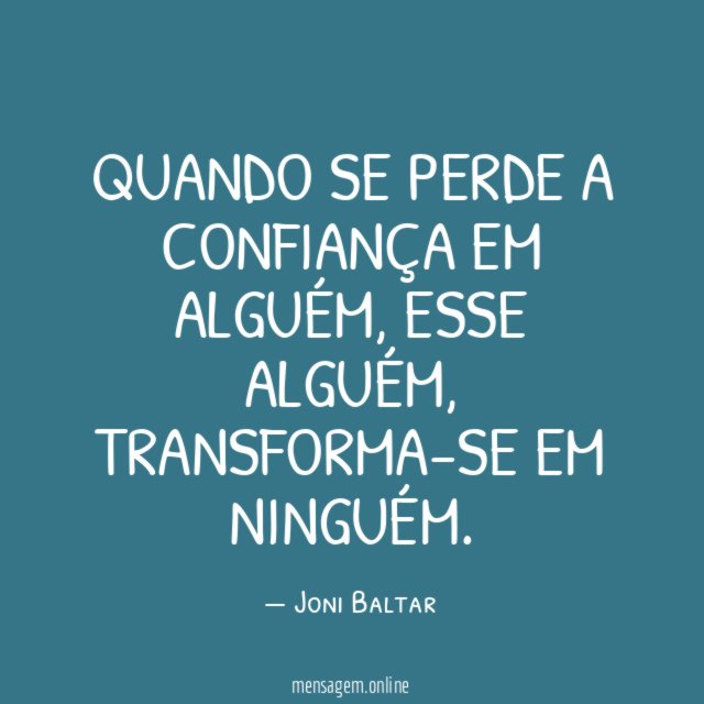 Quando se perde a confiança em alguém