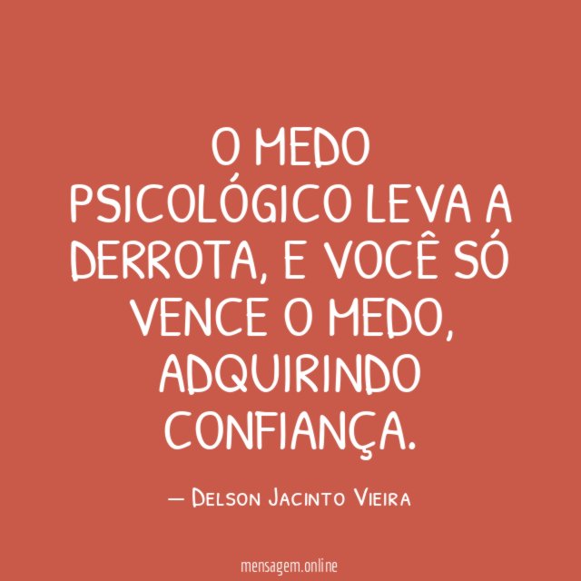 O medo psicológico leva a derrota