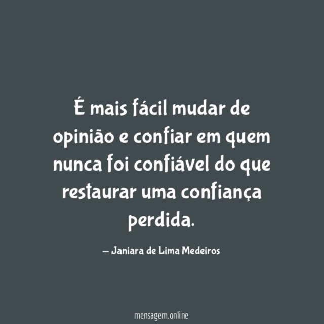 É mais fácil mudar de opinião e confiar