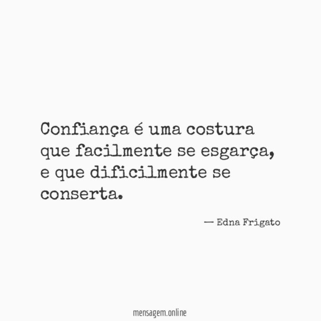 Confiança é uma costura que facilmente se esgarça